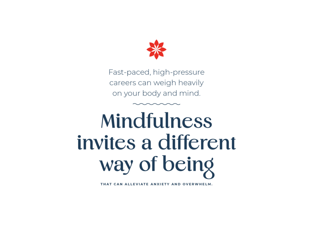 Mindfulness invites a different way of being.